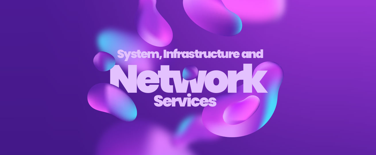 System, Infrastructure and Network Service
